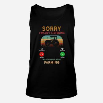 Sorry I Wasnt Listening I Was Thinking About Farming Unisex Tank Top - Seseable