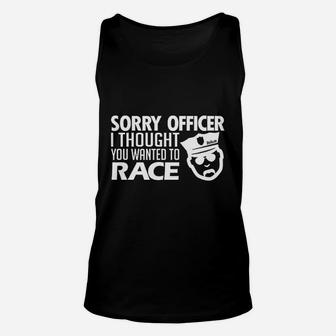 Sorry Officer I Thought You Wanted To Race Unisex Tank Top - Seseable