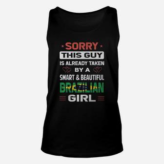 Sorry This Guy Is Already Taken By A Smart And Beautiful Brazilian Girl Unisex Tank Top - Seseable