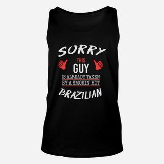 Sorry This Guy Is Taken By Hot Brazilian Unisex Tank Top - Seseable