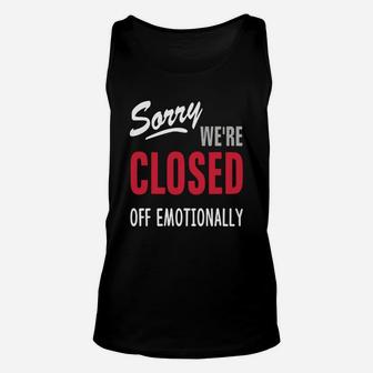 Sorry Were Are Closed Off Emotionally Unisex Tank Top - Seseable
