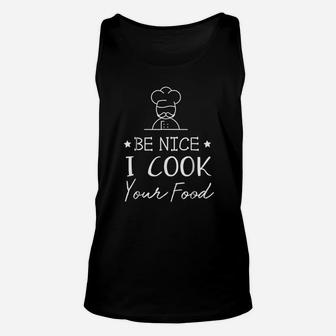 Sous Chef Funny Food Be Nice I Cook Your Food Unisex Tank Top - Seseable
