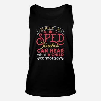 Sped Special Education Hear What A Child Cannot Say Unisex Tank Top - Seseable