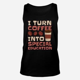 Sped Special Education Turn Coffee Into Special Education Unisex Tank Top - Seseable