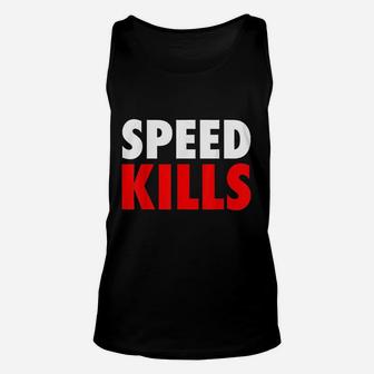 Speed Kills Power For Sprinters Athletes And Drivers Unisex Tank Top - Seseable