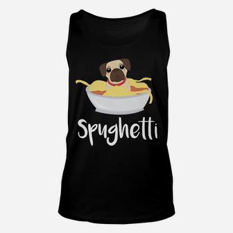 Spughetti Spaghetti Pug Dog Funny Pasta Pun Gift Unisex Tank Top - Seseable
