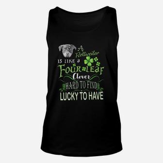 St Patricks Shamrock A Rottweiler Is Like A Four Leaf Clever Hard To Find Lucky To Have Dog Lovers Gift Unisex Tank Top - Seseable