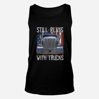 Still Plays With Trucks Funny Truck Driver American Flag Unisex Tank Top - Seseable