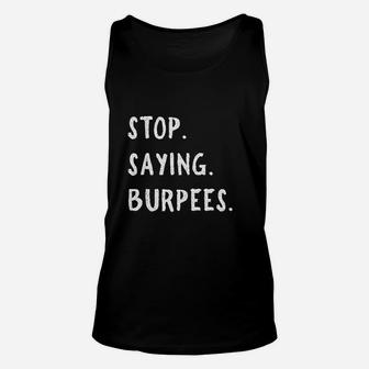 Stop Saying Burpees Personal Trainer Fitness Staying Active Unisex Tank Top - Seseable