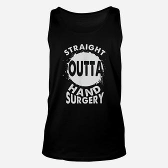 Straight Outta Hand Surgery Recovery Rehab Gift Unisex Tank Top - Seseable