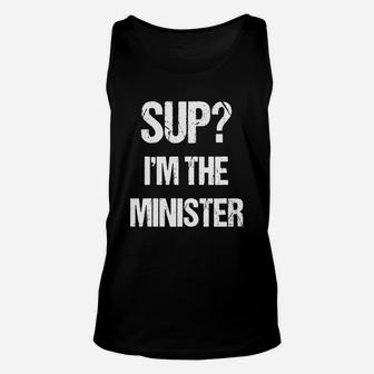 Sup I'm The Minister - Funny Ordained Minister Tshirt Unisex Tank Top - Seseable