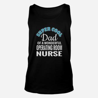 Super Cool Dad Of Operating Room Nurse Unisex Tank Top - Seseable