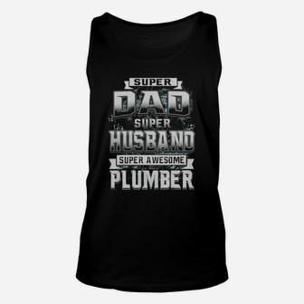 Super Dad Shirt Super Husband Shirt Of Awesome Plumber Unisex Tank Top - Seseable