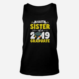 Super Proud Sister Of A 2019 Funny Graduation Gifts Unisex Tank Top - Seseable