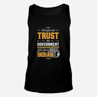 Sure You Can Trust The Government Just Ask An Indian Gift Unisex Tank Top - Seseable