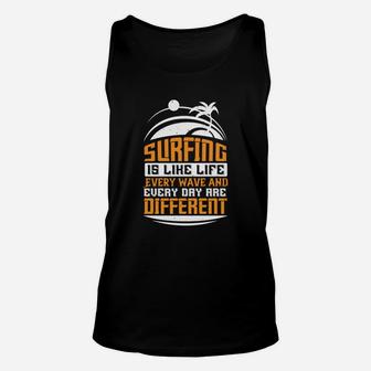 Surfing Is Like Life Every Wave And Every Day Are Different Unisex Tank Top - Seseable