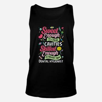 Sweet Enough To Cause Cavities Skilled Enough To Prevent Them Unisex Tank Top - Seseable