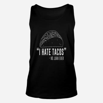 Taco - I Hate Tacos Said No Juan Ever - Mens Premium T-shirt Unisex Tank Top - Seseable