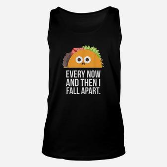 Taco Tuesday Every Now Then I Fall Apart Funny Taco Unisex Tank Top - Seseable