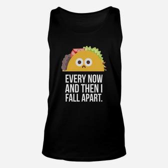 Taco Tuesday Every Now Then I Fall Apart Taco Shirt Unisex Tank Top - Seseable