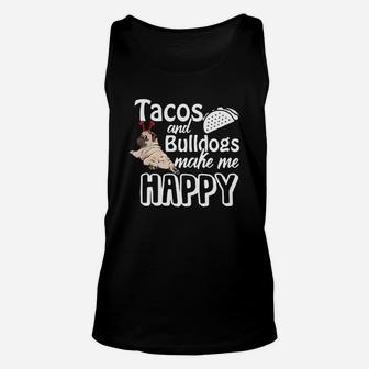 Tacos And Bulldogs Make Me Happy English Bulldog Dog Unisex Tank Top - Seseable