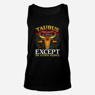 Taurus Dont Give Up On Anything Except Stupid People Unisex Tank Top - Seseable