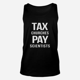 Tax Churches Pay Scientists Political Protest Tshirts Unisex Tank Top - Seseable