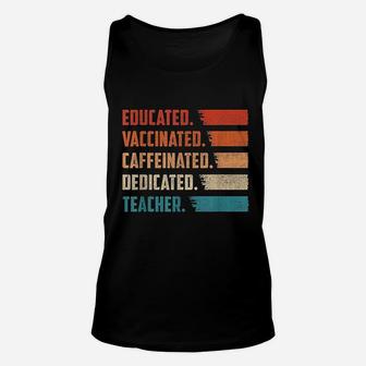 Teacher Gift Educated Vaccinated Caffeinated Dedicated Unisex Tank Top - Seseable