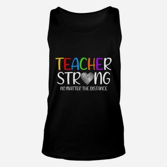 Teacher Strong No Matter The Distance Back To School Unisex Tank Top - Seseable