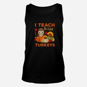Teachers Thanksgiving I Teach The Cutest Turkeys Unisex Tank Top
