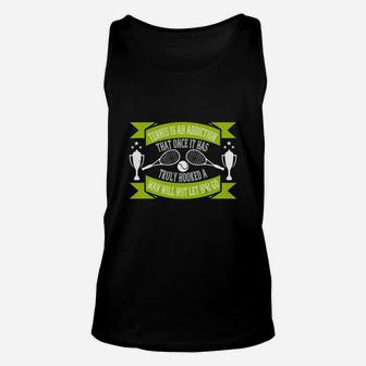 Tennis Is An Addiction That Once It Has Truly Hooked A Man Will Unisex Tank Top - Seseable