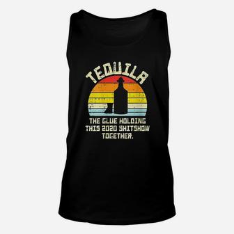 Tequila Glue Holding 2020 Shitshow Together Funny Unisex Tank Top - Seseable