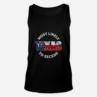 Texas Flag Most Likely To Secede Succeed Joke Unisex Tank Top - Seseable