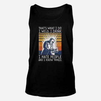 That Is What I Do I Weld I Drink I Hate People Retro Quote Unisex Tank Top - Seseable