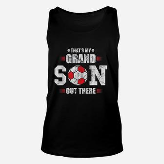 Thats My Grandson Out There Soccer Fan Grandpa Grandma Gift Unisex Tank Top - Seseable