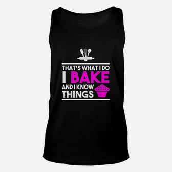That's What I Do I Bake And I Know Things Unisex Tank Top - Seseable