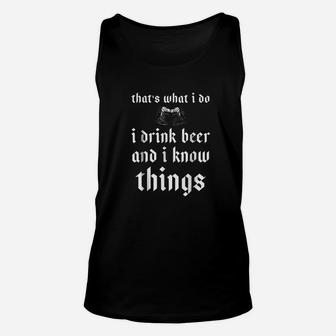 Thats What I Do I Drink Beer And I Know Things Unisex Tank Top - Seseable