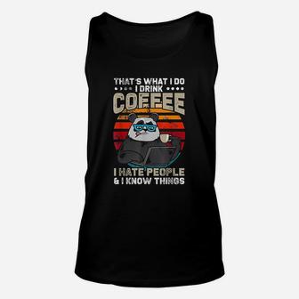 Thats What I Do I Drink Coffee I Hate People And I Know Thing Panda Unisex Tank Top - Seseable