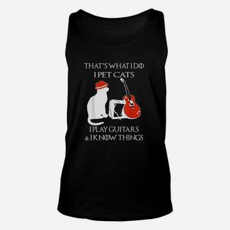 Thats What I Do I Pet Cats Play Guitars And I Know Things Unisex Tank Top - Seseable