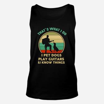 Thats What I Do I Pet Dogs Play Guitar And Know Things Vintage Unisex Tank Top - Seseable
