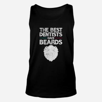 The Best Dentists Have Beards Dentistry Dental Gag Unisex Tank Top - Seseable