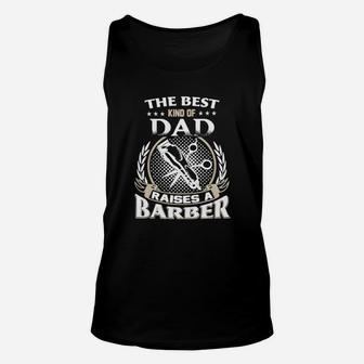 The Best Kind Of Dad Raises A Barber T Shirt T-shirt Unisex Tank Top - Seseable