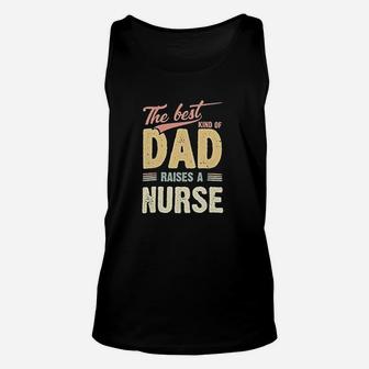 The Best Kind Of Dad Raises A Nurse Unisex Tank Top - Seseable