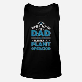 The Best Kind Of Dad Raises A Plant Operator Gift T-shirt Unisex Tank Top - Seseable