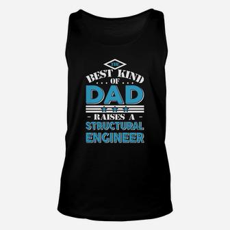 The Best Kind Of Dad Raises A Structural Engineer Gift T-shirt Unisex Tank Top - Seseable