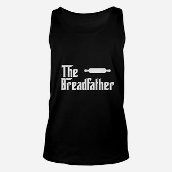 The Bread Father Funny Baker, best christmas gifts for dad Unisex Tank Top - Seseable