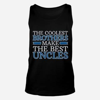 The Coolest Brothers Make The Best Uncles Unisex Tank Top - Seseable