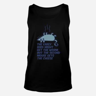 The Early Bird Might Get The Worm But The Second Mouse Gets The Cheese Unisex Tank Top - Seseable