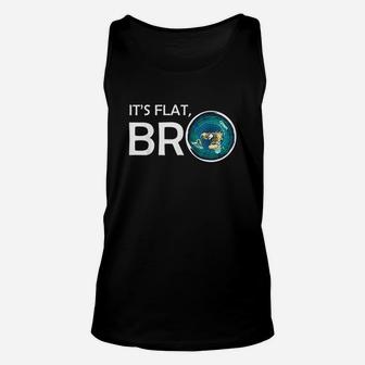 The Earth Is Flat Bro Flat Earth Believer Unisex Tank Top - Seseable