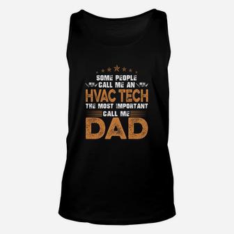 The Most Important Call Me Hvac Tech Dad T-shirt Unisex Tank Top - Seseable